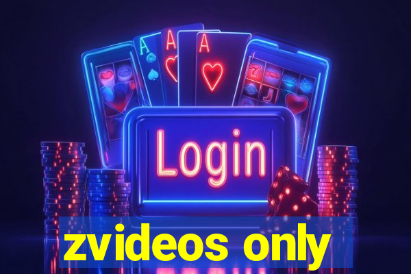 zvideos only